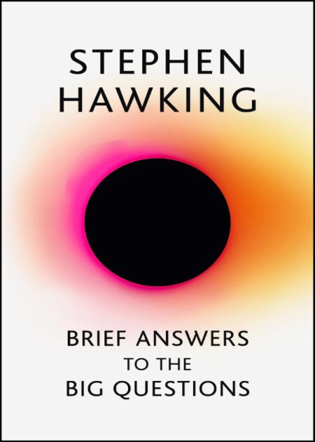 Brief Answers to the Big Questions by Stephen Hawking