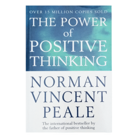 The Power of Positive Thinking by Norman Vincent Peale