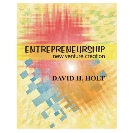 Entrepreneurship by David H. Holt