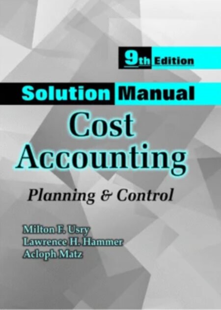 Solution Manual Cost Accounting: Matz, Usry 9th