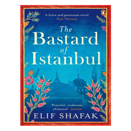 The Bastard Of Istanbul by Elif Shafak