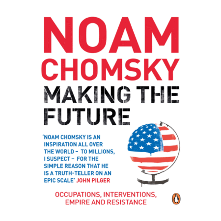 Making The Future by Noam Chomsky