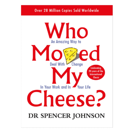 Who Moved My Cheese? by Spencer Johnson