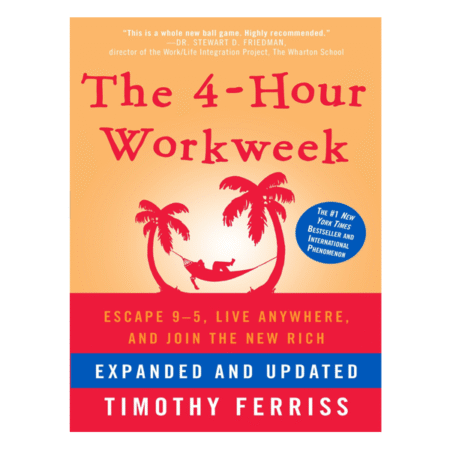 The 4-Hour Workweek by Timothy Ferriss