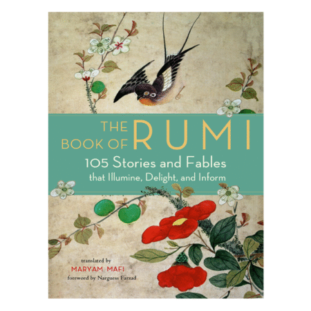 The Book of Rumi: 105 Stories and Fables that Illumine, Delight, and Inform