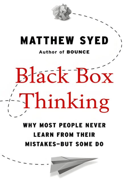 Black Box Thinking by Matthew Syed