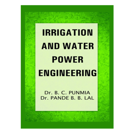 Irrigation and Water Power Engineering by  B.C. Punmia