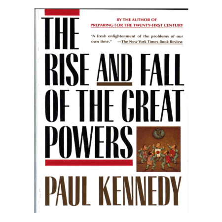 The Rise and Fall of the Great Powers by Paul Kennedy