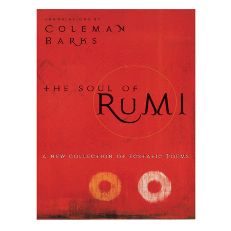 The Soul of Rumi by Coleman Barks