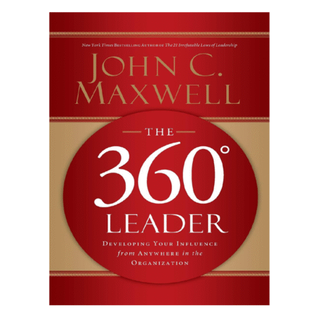 The 360 Degree Leader by John C. Maxwell