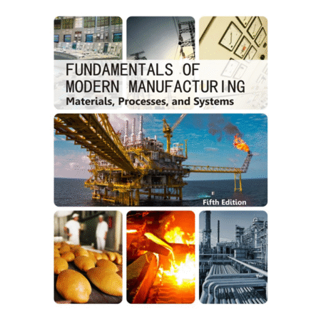 Fundamentals of Modern Manufacturing by Mikell P. Grover