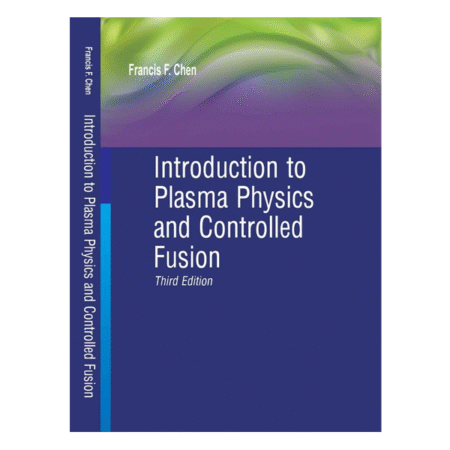 Introduction to Plasma Physics and Controlled Fusion 3rd by Francis Chen