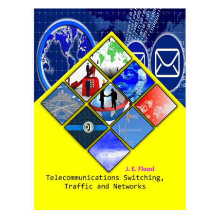 Telecommunication Switching, Traffic and Networks by Flood
