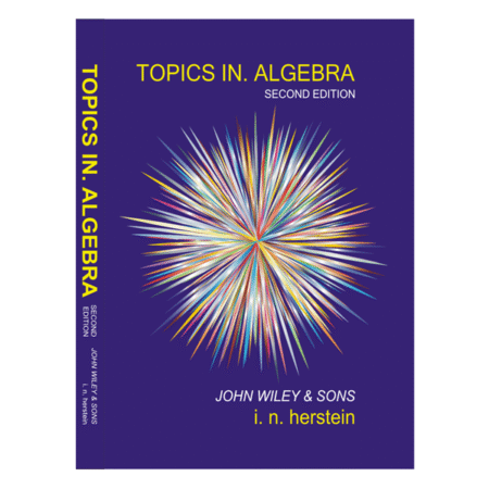 Topics in Algebra 2nd Edition by I. N. Herstein