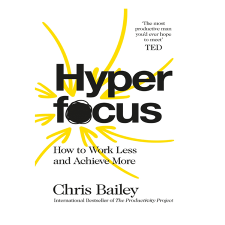 Hyperfocus by Chris Bailey