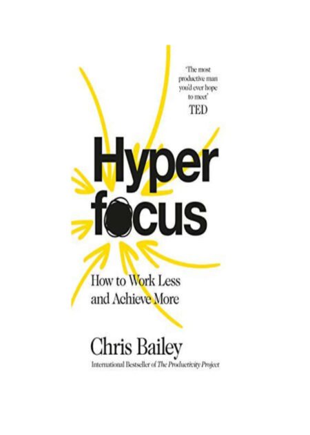 Hyperfocus by Chris Bailey
