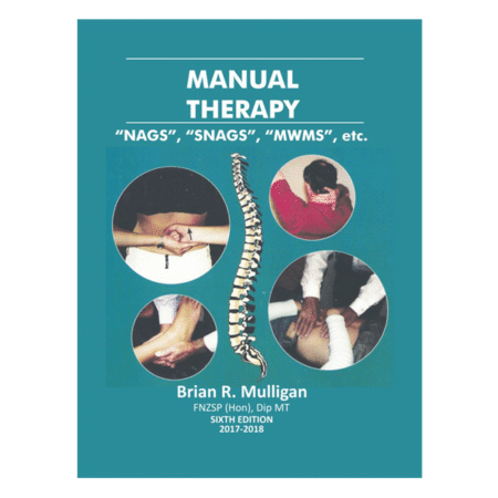 Manual Therapy: Nags, Snags, MWMs, etc - 6th by Brian R Mulligan