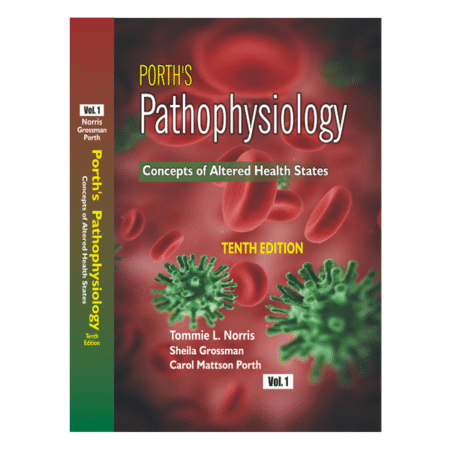 Porth's Pathophysiology Vol. 1 & 2 Tenth Ed. by Tommie L Norris