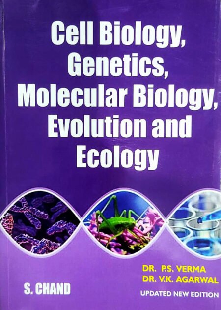 Cell Biology, Genetics, Molecular Biology, Evolution and Ecology by P.S. Verma