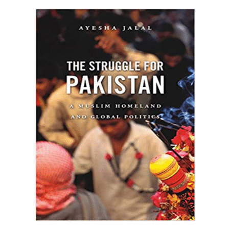 The Struggle for Pakistan by Ayesha Jalal