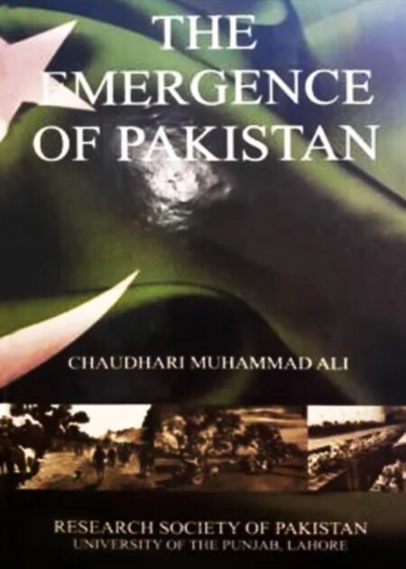 The Emergence Of Pakistan by Ch. Muhammad Ali