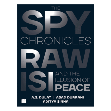 The Spy Chronicles by A.S. Dulat, Aditya Sinha, Asad Durrani