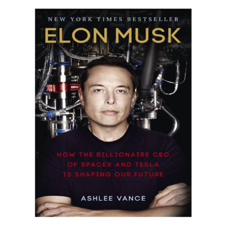 Elon Musk: Tesla, SpaceX, and the Quest for a Fantastic Future by Ashlee Vance