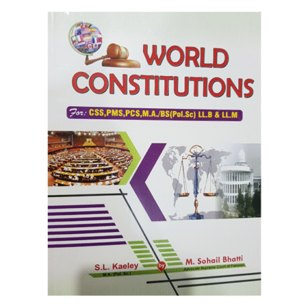 WORLD CONSTITUTIONS By S.L. KAELEY & M Sohail Bhatti