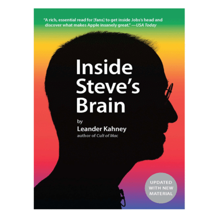 Inside Steve's Brain, Expanded Edition by Leander Kahney