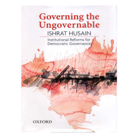 Governing the Ungovernable Ishrat Husain