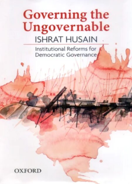 Governing the Ungovernable Ishrat Husain