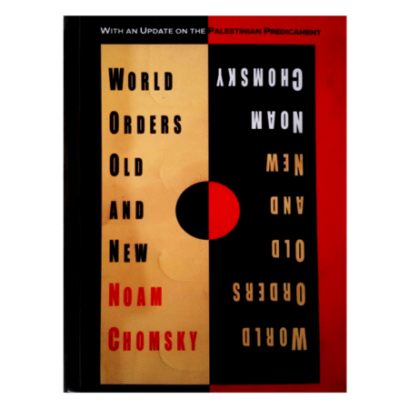 World Orders, Old and New by Noam Chomsky