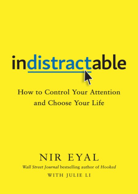 Indistractable by Nir Eyal, Julie Li
