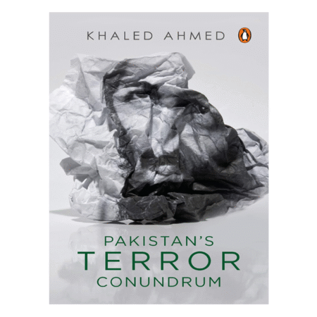 Pakistan’s Terror Conundrum by Khaled Ahmed