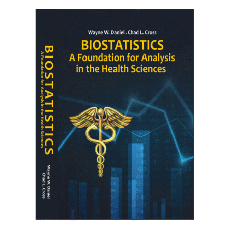 Biostatistics: A Foundation for Analysis in the Health Sciences, 12th by Wayne W. Daniel, Chad L. Cross