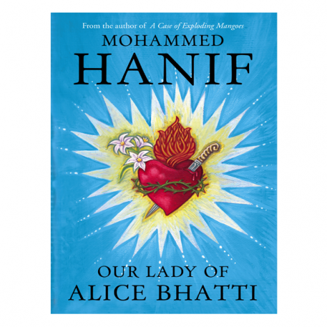 Our Lady of Alice Bhatti by Mohammed Hanif