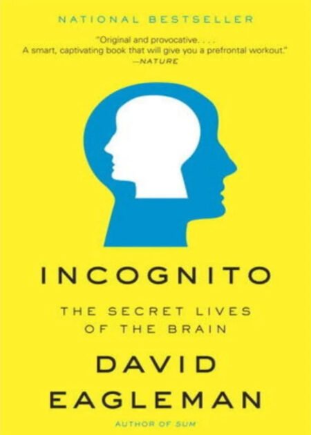 Incognito: The Secret Lives of the Brain by David Eagleman
