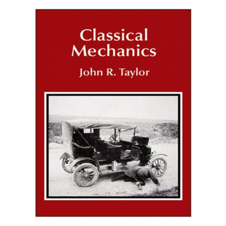 Classical Mechanics by John R. Taylor