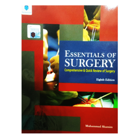 Essentials of Surgery: Comprehensive and Quick Review of Surgery 8th Muhammad Shamim