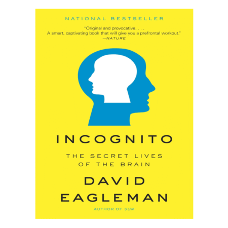 Incognito: The Secret Lives of the Brain by David Eagleman