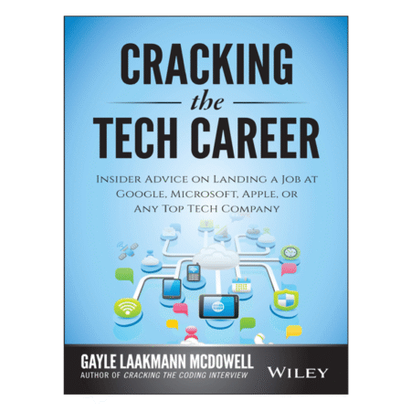 Cracking the Tech Career: Insider Advice on Landing a Job at Google, Microsoft, Apple, or any Top Tech Company