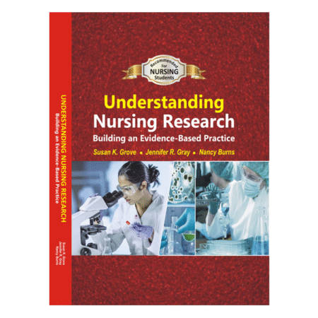 Understanding Nursing Research 8th Building an Evidence-Based Practice Authors: Susan Grove Jennifer Gray