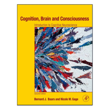 Cognition, Brain, and Consciousness 2nd by Bernard J. Baars