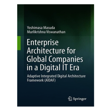 Enterprise Architecture for Global Companies in a Digital IT Era by Masuda, Yoshimasa, Viswanathan, Murlikrishna