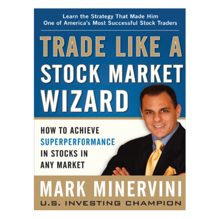 Trade Like a Stock Market Wizard by Mark Minervini