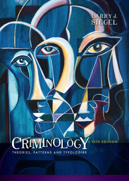 Criminology: Theories, Patterns and Typologies 13th Edition by Larry J. Siegel