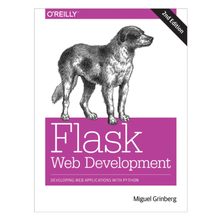 Flask Web Development: Developing Web Applications with Python 2nd by Miguel Grinberg