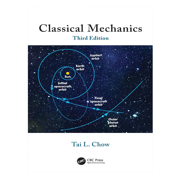 Classical Mechanics 3rd edition by Tai L. Chow