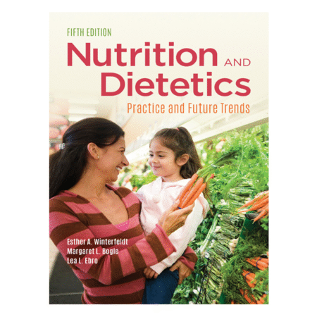 Nutrition & Dietetics: Practice and Future Trends 5th by Esther A. Winterfeldt