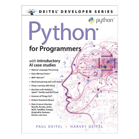 Python for Programmers: with Big Data and Artificial Intelligence Case Studies by Paul Deitel